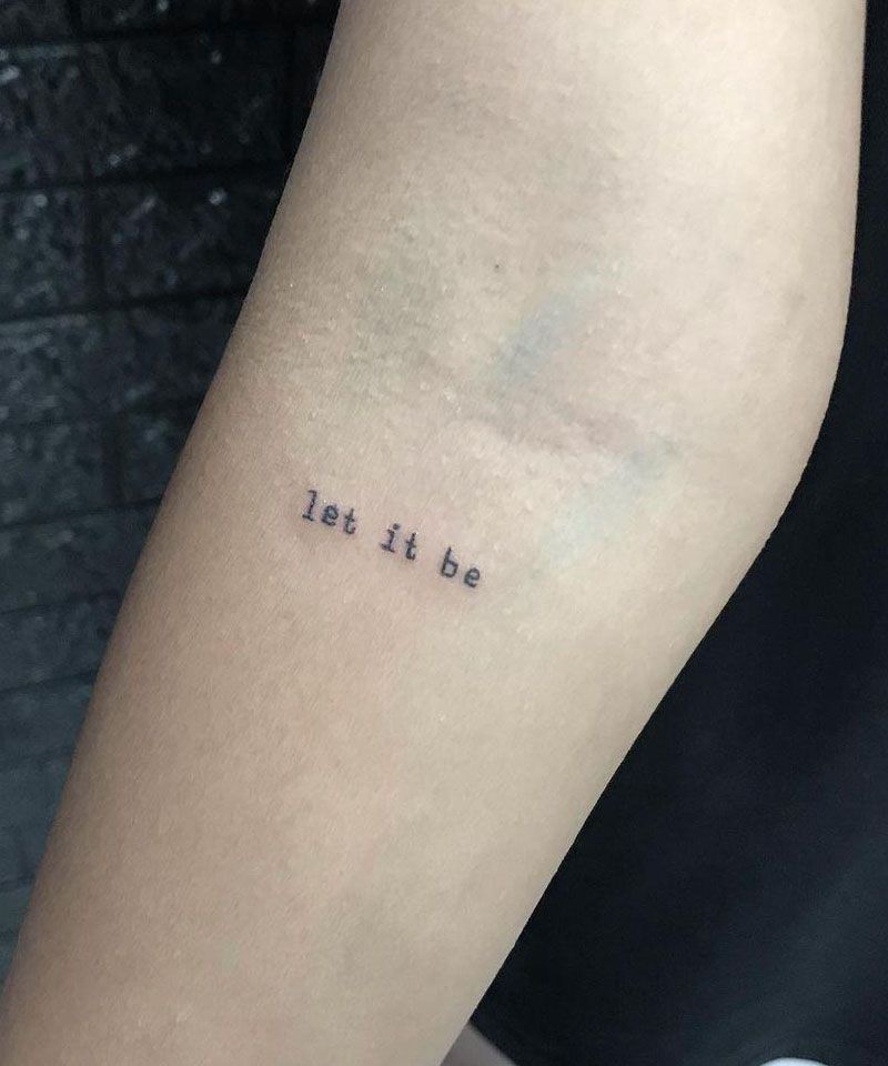 30 Elegant Let It Be Tattoos to Inspire You